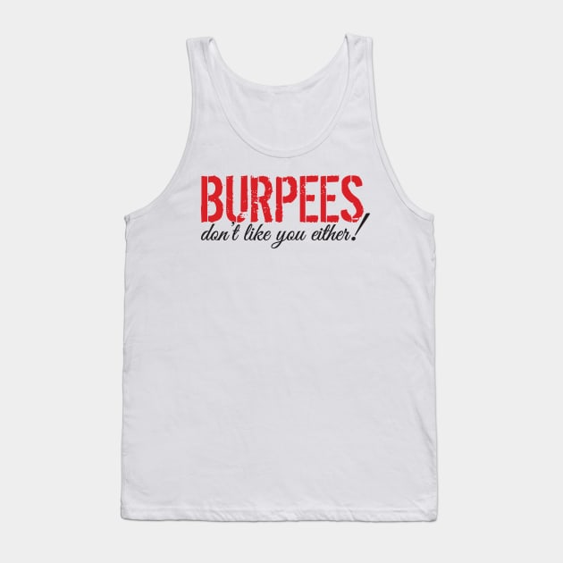 Burpees don't like you either! Tank Top by nektarinchen